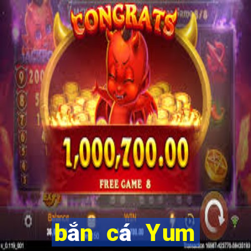 bắn cá Yum Tải về