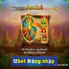 12bet Đăng nhập