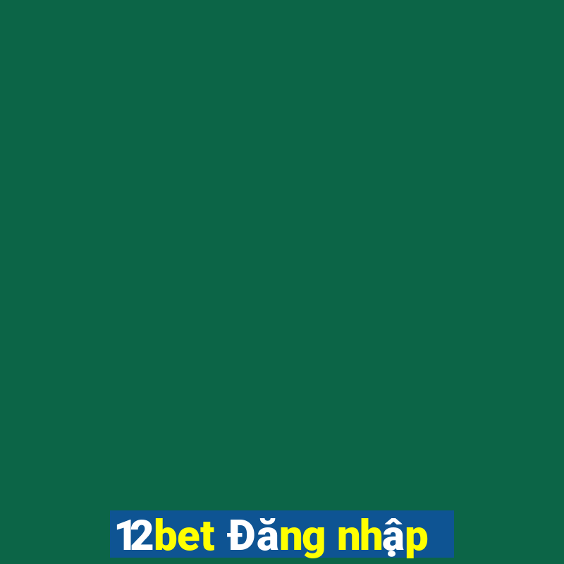 12bet Đăng nhập