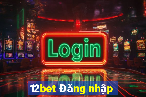 12bet Đăng nhập