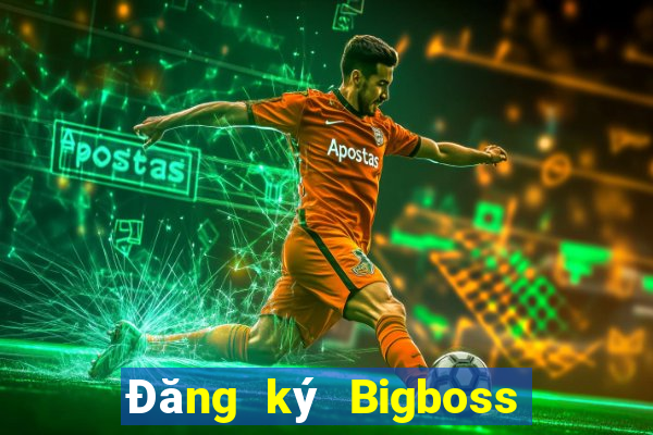 Đăng ký Bigboss Thưởng 79k