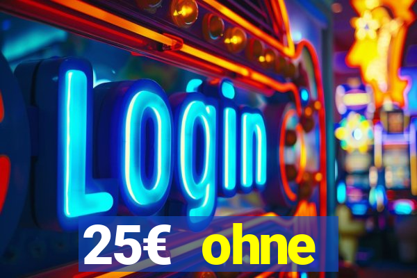 25€ ohne einzahlung casino