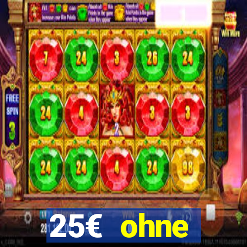 25€ ohne einzahlung casino