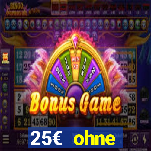 25€ ohne einzahlung casino