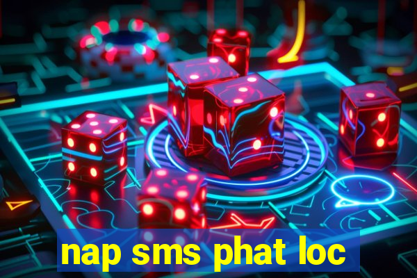 nap sms phat loc