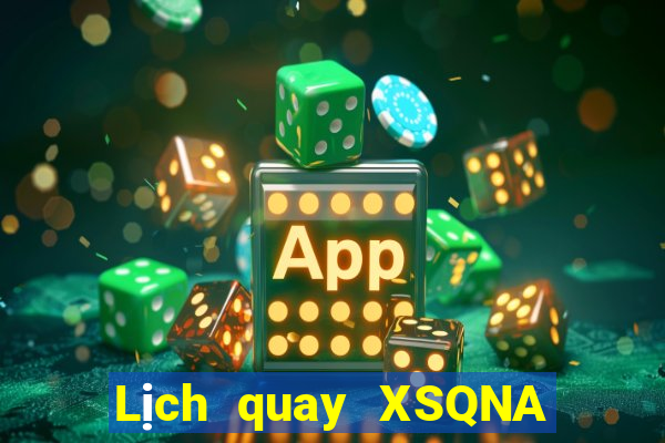 Lịch quay XSQNA Thứ 2