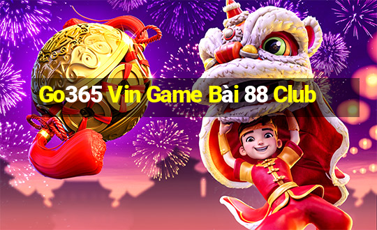 Go365 Vin Game Bài 88 Club