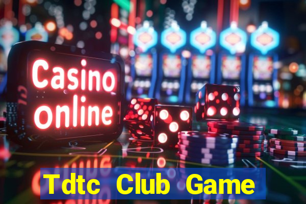 Tdtc Club Game Bài Đổi Thưởng Caovietnet