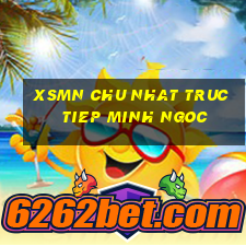 xsmn chu nhat truc tiep minh ngoc