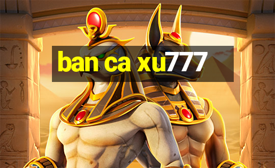 ban ca xu777