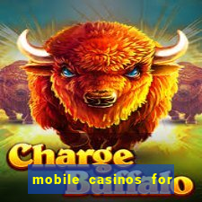 mobile casinos for real money