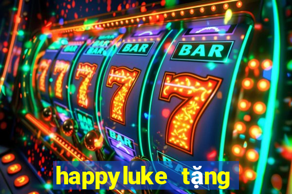 happyluke tặng 100k 2022