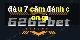 đầu 7 câm đánh con gì