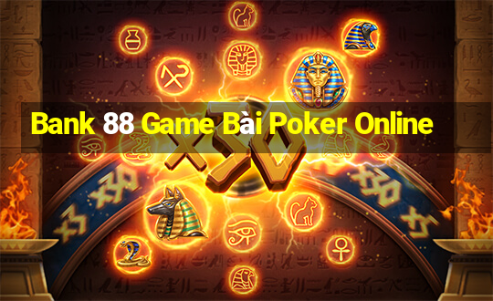 Bank 88 Game Bài Poker Online