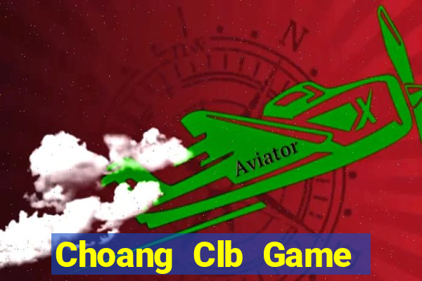 Choang Clb Game Bài Đổi Thưởng B52