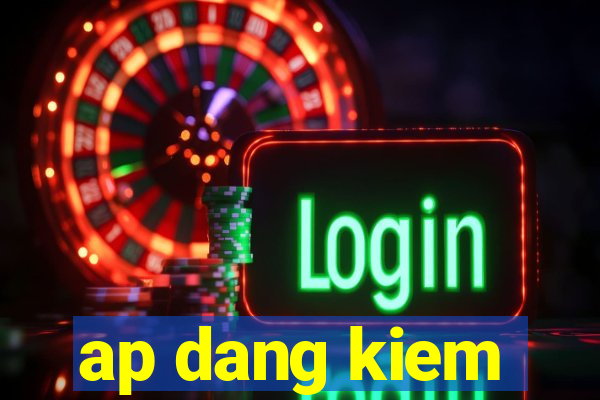 ap dang kiem