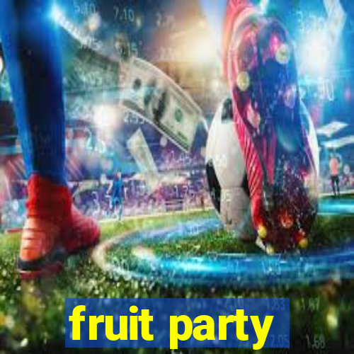 fruit party