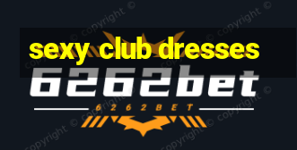 sexy club dresses