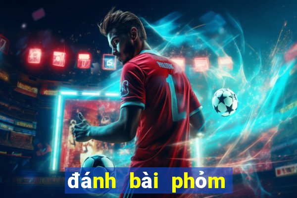 đánh bài phỏm miễn phí