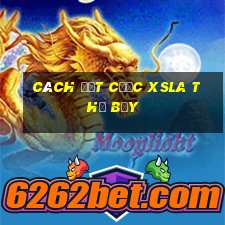 Cách đặt cược XSLA thứ bảy