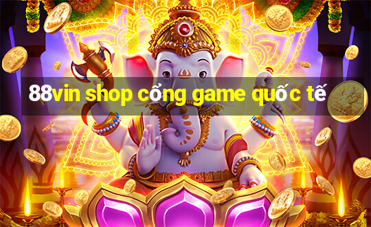 88vin shop cổng game quốc tế