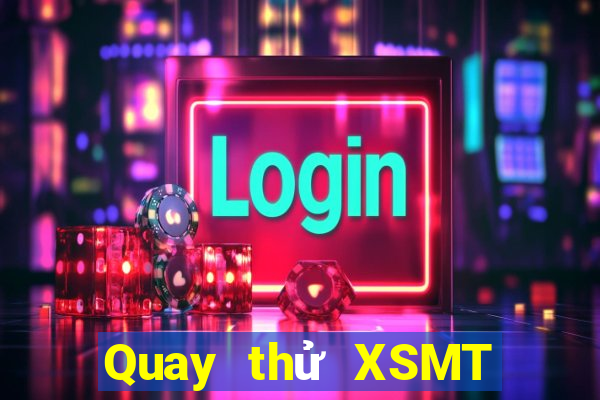 Quay thử XSMT Thứ 2