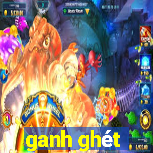 ganh ghét