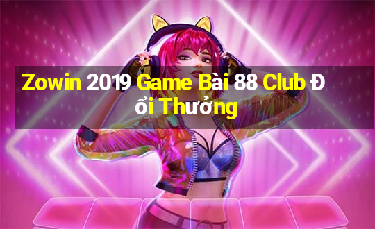 Zowin 2019 Game Bài 88 Club Đổi Thưởng