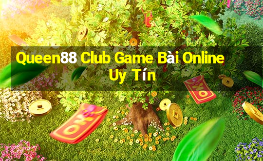 Queen88 Club Game Bài Online Uy Tín