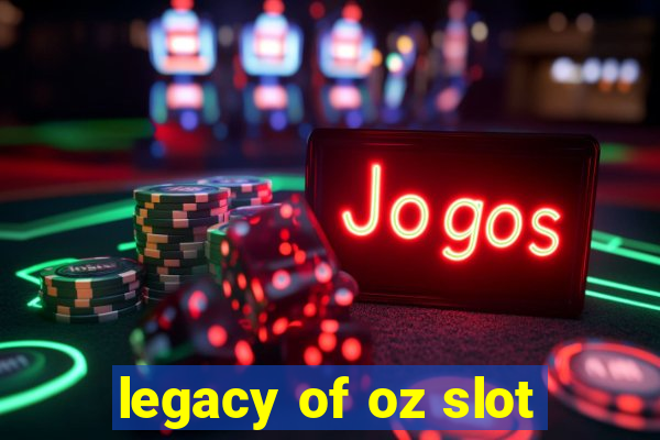 legacy of oz slot