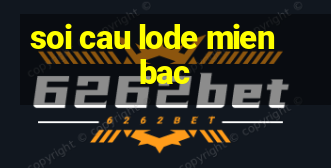 soi cau lode mien bac