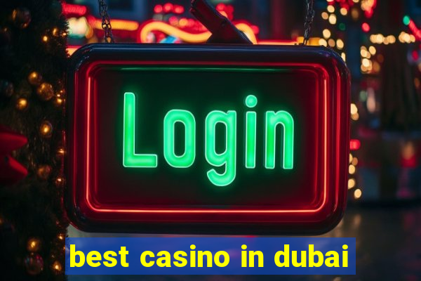 best casino in dubai