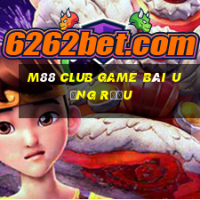 M88 Club Game Bài Uống Rượu