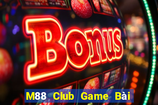 M88 Club Game Bài Uống Rượu