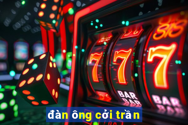 đàn ông cởi trần