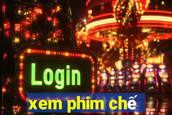 xem phim chế