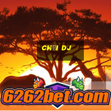 chơi dj