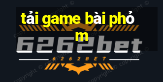 tải game bài phỏm