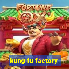 kung fu factory