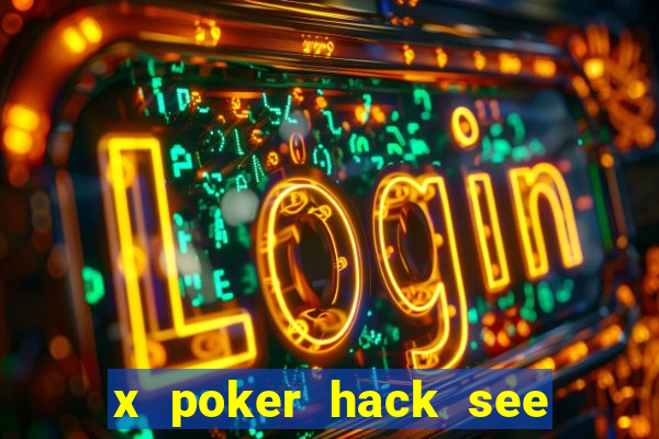 x poker hack see all cards