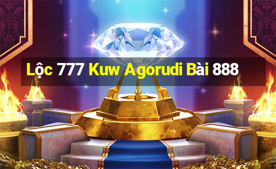 Lộc 777 Kuw Agorudi Bài 888