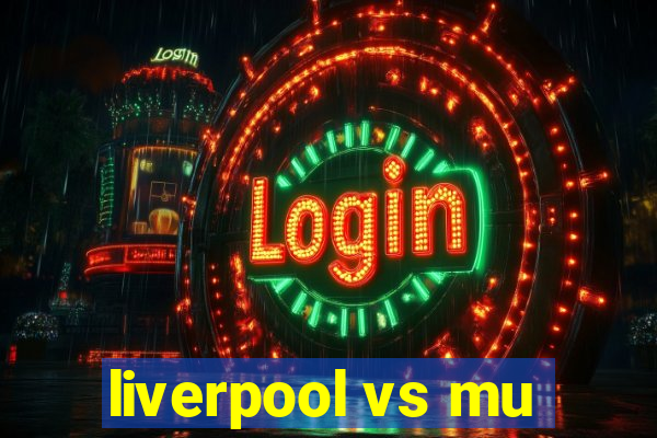 liverpool vs mu