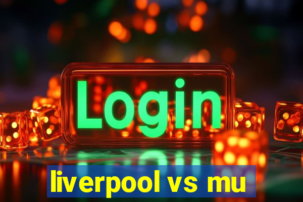 liverpool vs mu