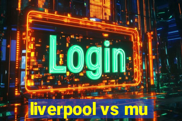 liverpool vs mu