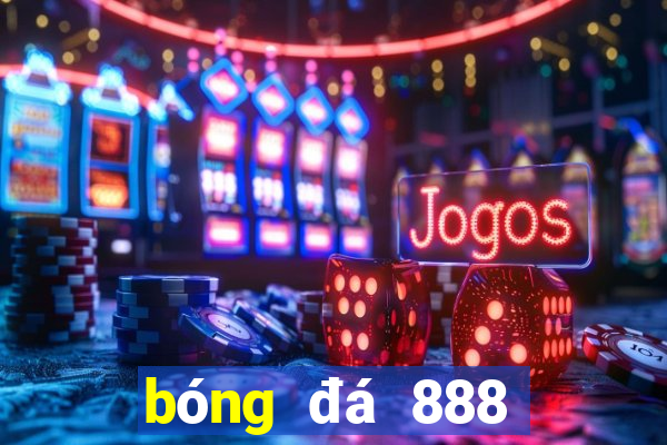 bóng đá 888 chấm com