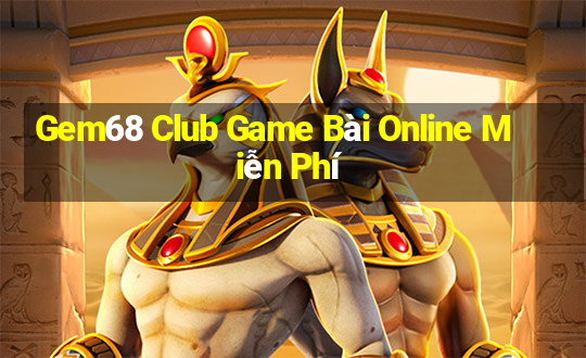 Gem68 Club Game Bài Online Miễn Phí