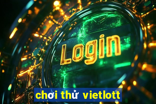 chơi thử vietlott