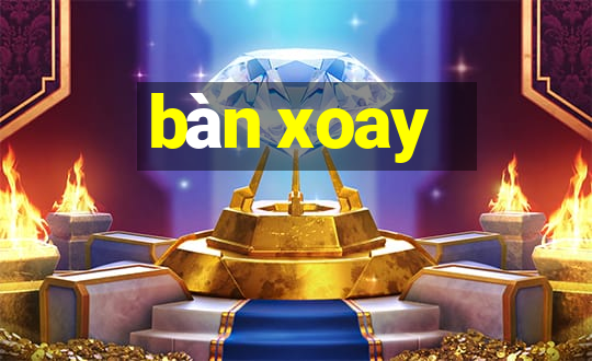 bàn xoay