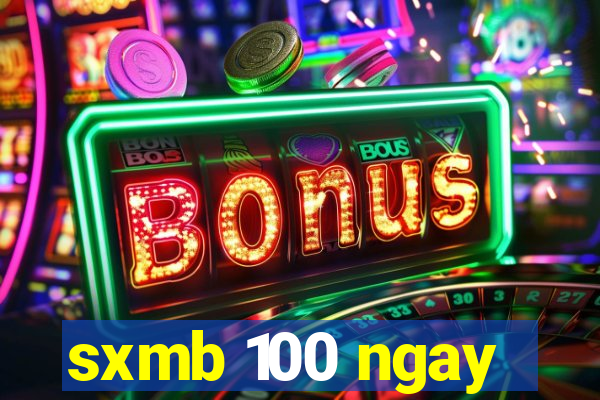 sxmb 100 ngay