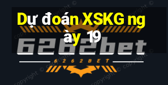 Dự đoán XSKG ngày 19